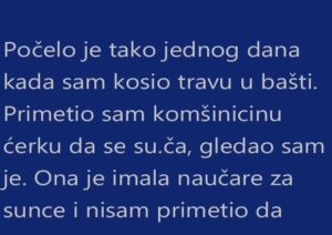 Počelo je tako jednog dana kada sam kosio travu u bašti