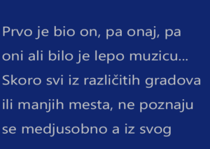 Prvo je bio on, pa onaj, pa oni ali bilo je lepo muzicu…