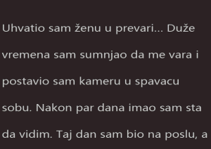 ISPOVEST: Uhvatio sam ženu u prevari… Duže vremena sam sumnjao da me vara i postavio sam kameru u spavacu sobu….