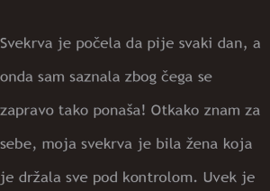 Svekrva je počela da pije svaki dan, a onda sam saznala da našla kobaju…