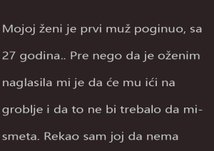 Ispovest – Mojoj ženi je prvi muž poginuo, sa 27 godina..