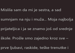 Mislila sam da mi je sestra, a sad sumnjam na nju i muža