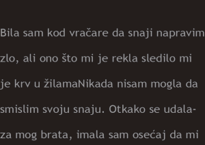 Bila sam kod vračare da snaji napravim zlo, ali ono što mi je rekla sledilo mi je krv u žilama